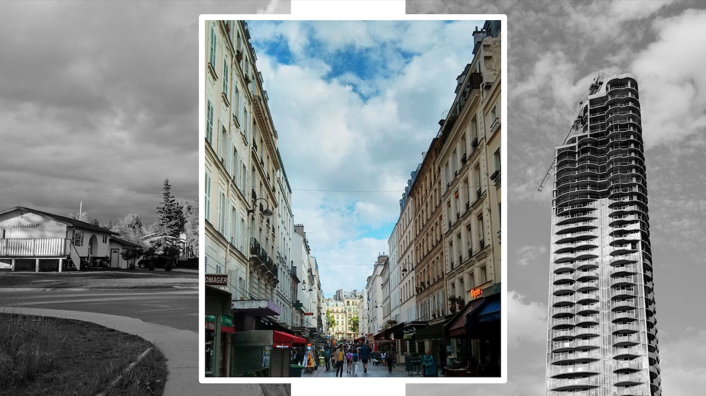 Three photos collaged together: on the left, in greyscale, a detached suburban house on a street corner in greyscale. In the middle, superimposed in colour, a neighbourhood in Paris with 6-story residential blocks on each side of a café-lined pedestrian street. On the right, an under-construction 40-story skyscraper in greyscale.